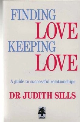 Finding Love, Keeping Love: Guide to Successful Relationships By