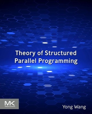Theory of Structured Parallel Programming, Paperback by Wang, Yong, Like New ...