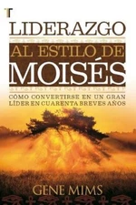 Gene Mims Liderazgo Al Estilo de Moisés (Paperback)