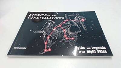 Stories of the Constellations: Myths and Legends of the Night Skies By Ke - GOOD