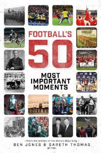 Thumbnail - Football's Fifty Most Important Moments: From The Writers Of The