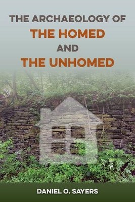 Daniel O. Sayer The Archaeology of the Homed and the Unho (Hardback) (UK IMPORT)