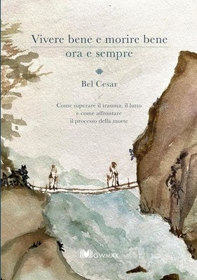 Neues Buch - Cesar Bel - Gut leben und gut sterben jetzt und immer. Wie zu überwinden 