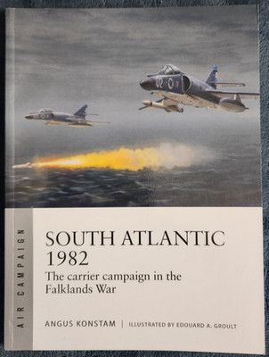 Osprey Air Campaign 51: South Atlantic 1982, The Carrier campaign in the...