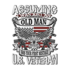 Assuming I Was Just an Old Man Was Your First Mistake Veteran Bumper Sticker 5"