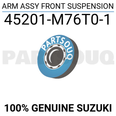 45201M76T01 Genuine Suzuki ARM ASSY FRONT SUSPENSION 45201-M76T0-1