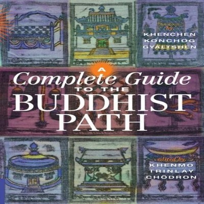 A Complete Guide to the Buddhist Path Khenchen Konchog Gyaltshen