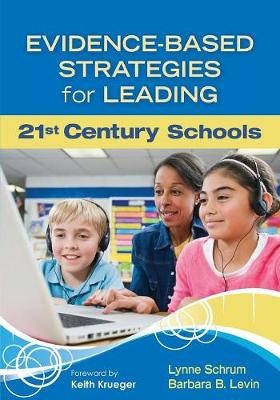 Evidence-Based Strategies for Leading 21st Century Schools - 9781412997294