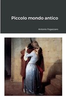 Antonio Fogazzaro | Piccolo Mondo Antico | Taschenbuch | Italienisch (2013)