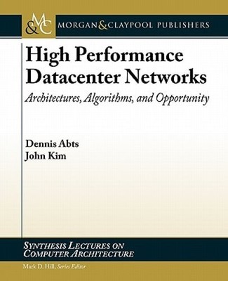 High Performance Networks: From Supercomputing to Cloud Computing by Dennis Abts