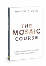 The Mosaic Course: Understanding World Religions from a Christian Perspective -