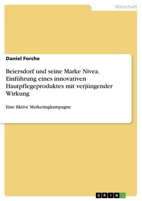 Beiersdorf und seine Marke Nivea. Einführung eines innovativen Hautpflegeprodukt