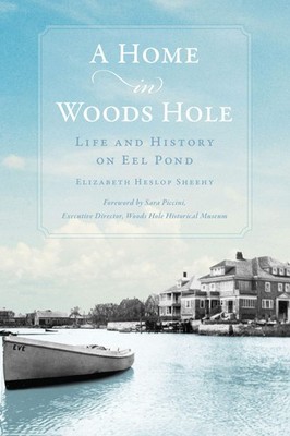 NEW The History Press A Home in Woods Hole, MA 9781467156769  Trade Paperback