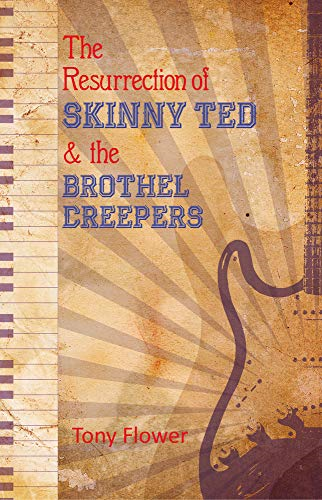 The Resurrection of Skinny Ted & the Brothel Creepers - Flower, Tony