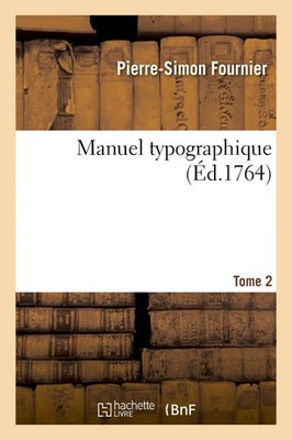 Pierre-Simon Fournier Manuel Typographique. Tome 2 (Taschenbuch)