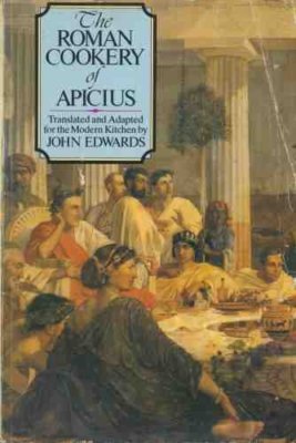 The Roman Cookery of Apicius By John Edwards