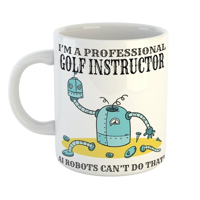 I'M A PROFESSIONAL GOLFLEHRER Tasse - AI BOTS CAN'T DO THAT - Clevere Tasse Geschenk