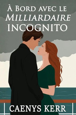 Caenys Kerr | À Bord avec le Milliardaire Incognito | Taschenbuch | Französisch