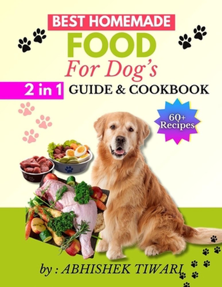 Best Homemade Food for Dogs: Homemade Dog food Recipe Books easy homemade dog fo