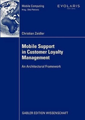 Mobile Support in Customer Loyalty Management: An Architectural Framework by Chr