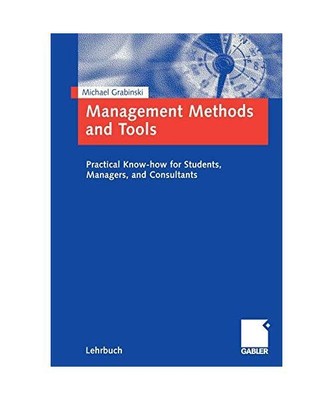 Management Methods and Tools: Practical Know-how for Students, Managers, and Con