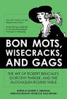 Bon Mots, Wisecracks, and Gags: The Wit of Robert Benchley, Dorothy Parker, and the Algonquin Round Table by Skyhorse Publishing (Paperback / softback, 2012)