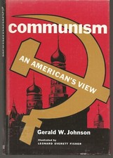COMMUNISM AN AMERICAN'S VIEW / GERALD JOHNSON ILL. LEONARD EVERETT FISHER EX-LIB