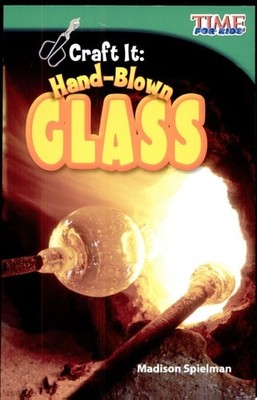 Craft It: Hand-Blown Glass (TIME FOR KIDS  Nonfiction Readers) by Madison Spielm