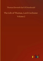 Thomas Eleventh Earl Of Dundonald | The Life Of Thomas, Lord Cochrane | Buch