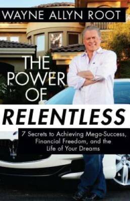 The Power of Relentless: 7 Secrets to Achieving Mega-Success, Financial F - GOOD