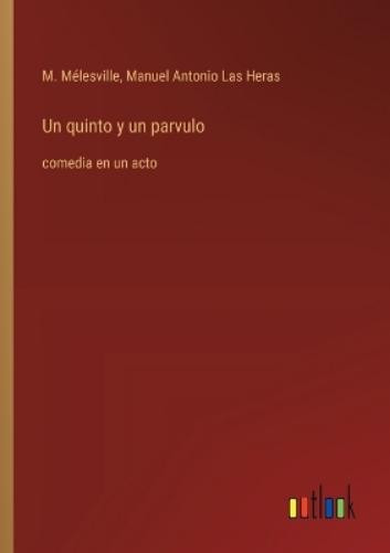 Manuel Antonio Las Heras M. Mélesville M Mélesvi Un quinto y un parv (Tascabile)