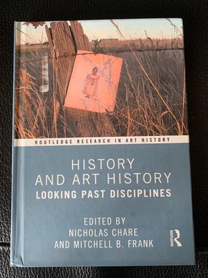 History and Art History Looking Past Disciplines Nicholas Chare Mitchell Frank