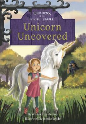 Unicorn Uncovered (Unicorns of the Secret Stable, 2) by
