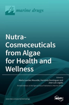 Lourdes Mourelle - Nutra-Cosmeceuticals from Algae for Health andWelln - X555z