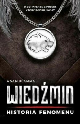 Wiedźmin. Historia fenomenu. Adam Flamma 