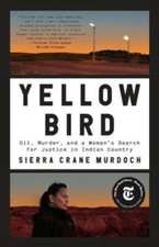 Yellow Bird: Oil, Murder, and a Woman's Search for Justice in In - VERY GOOD