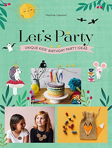 Let's Party: Unique Kids' Birthday Party Ideas-Martine Lleonart
