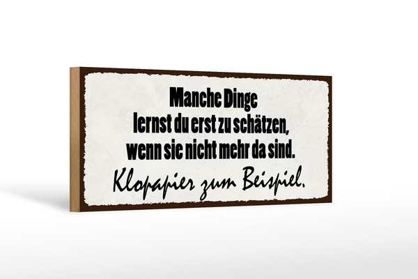 Holzschild Spruch 27X10 Cm Manche Dinge SchäTzen Klopapier Schild Wooden Sign-image