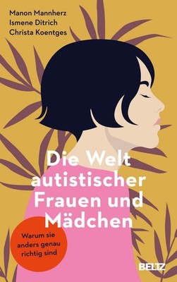 Die Welt autistischer Frauen und Mädchen Warum sie anders genau richtig sind