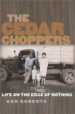 The Cedar Choppers: Life on the Edge of Nothing (Paperback or Softback)