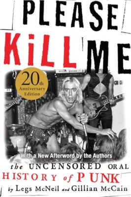 Please Kill�Me: The Uncensored Oral History of Punk