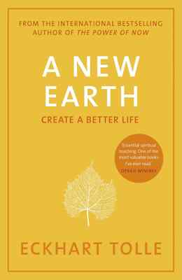 A New Earth : CREATE A BETTER LIFE by Eckhart Tolle (PAPERBACK 2009) BRAND NEW