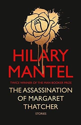 The Assassination of Margaret Thatcher,Hilary Mantel