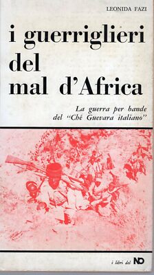 I guerriglieri del mal d'Africa. La guerra per bande del ''Che Guevara italiano''