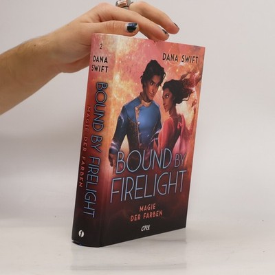 Bound by Firelight - Magie der Farben  |  Dana Swift