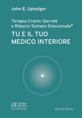 John E. Upledge Tu e il tuo medico interiore. Terapia cranio-sacrale (Paperback)