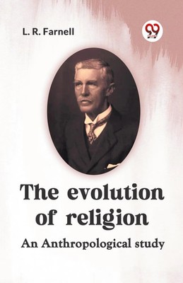 The Evolution Of Religion An Anthropological Study Farnell L. R. Taschenbuch