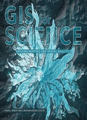 GIS for Science: Applying Mapping and Spatial Analytics: 1 (GIS 