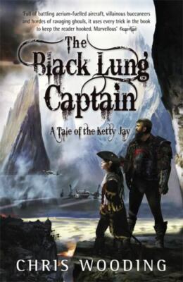 The Black Lung Captain: Tales of the Ketty Jay - Wooding, Chris