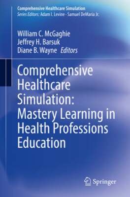 Comprehensive Healthcare Simulation: Mastery Learning in Health Professions: New